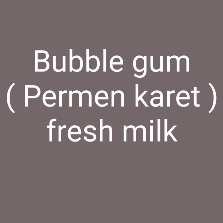 Bubblegum fresh milk