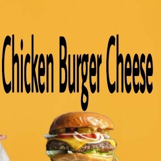 Burger Chicken Meat Cheese