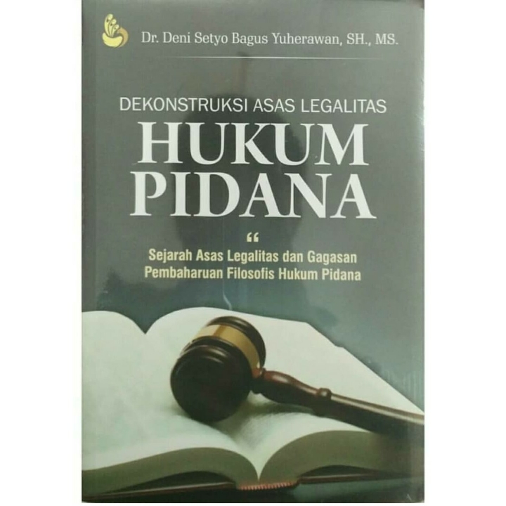 Dekonstruksi Asas Legalitas Hukum Pidana