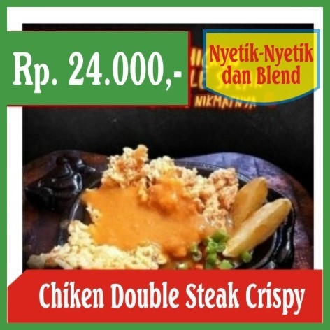 Nyetik Nyetik dan Blend-Chiken Double Steak Crispy