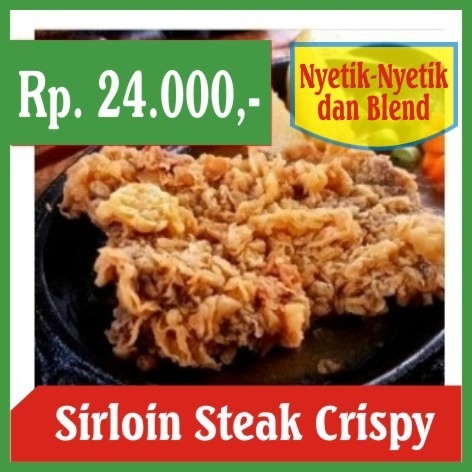 Nyetik Nyetik dan Blend-Sirloin Steak Crispy